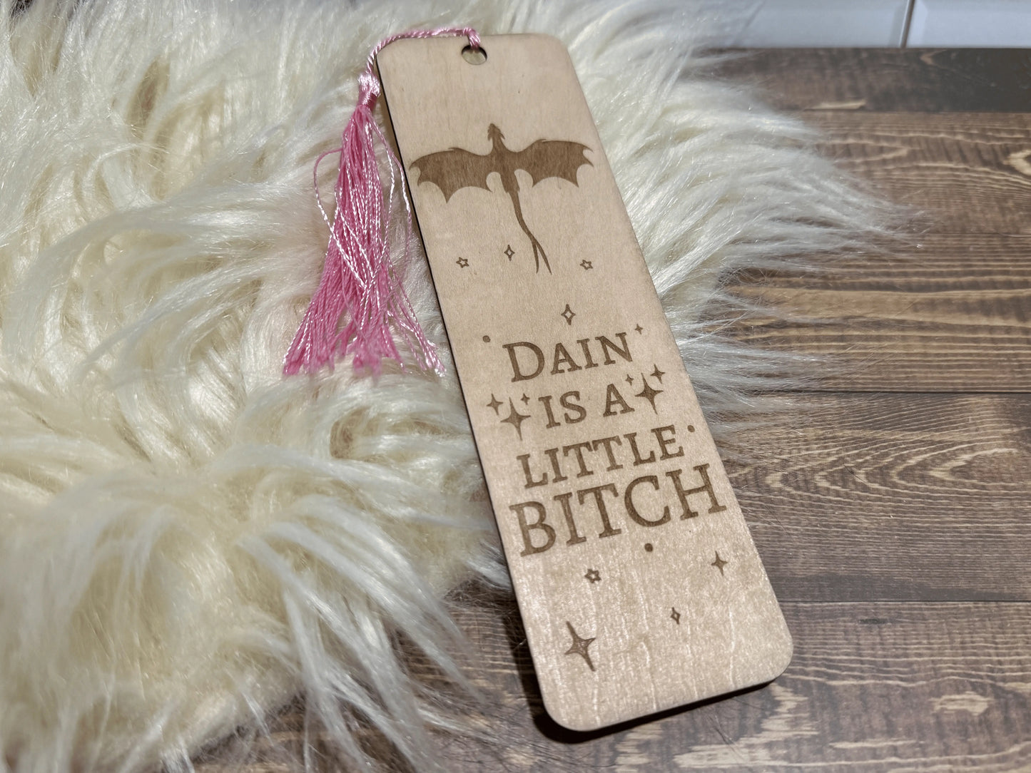 Dain is a Little Bi*ch Wooden Bookmark