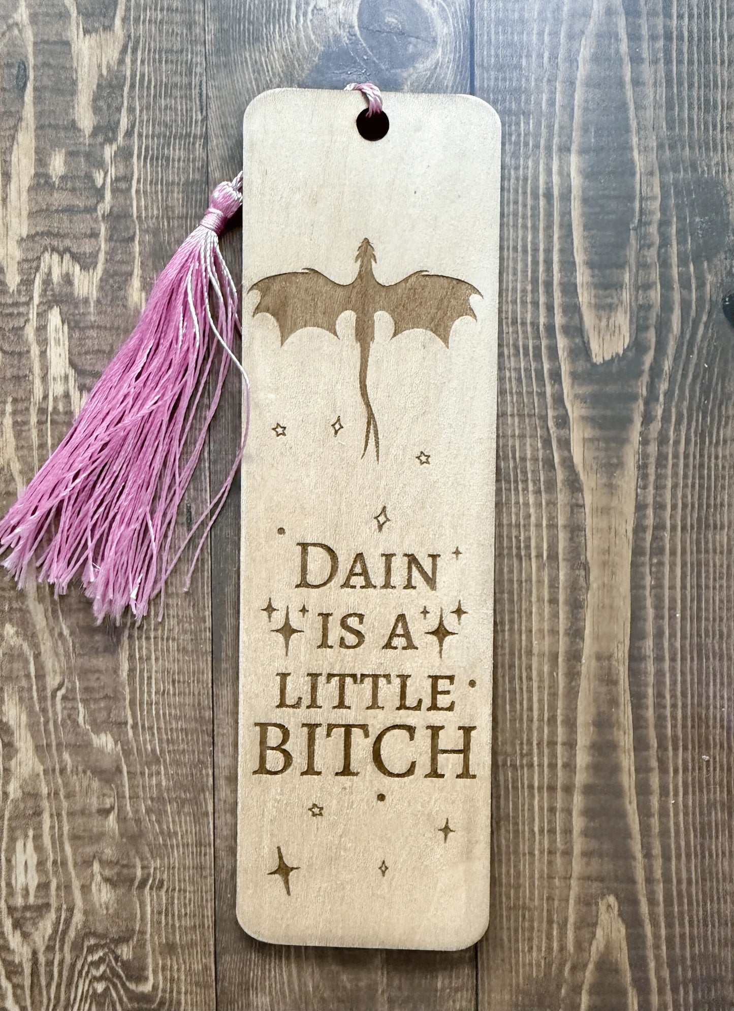 Dain is a Little Bi*ch Wooden Bookmark