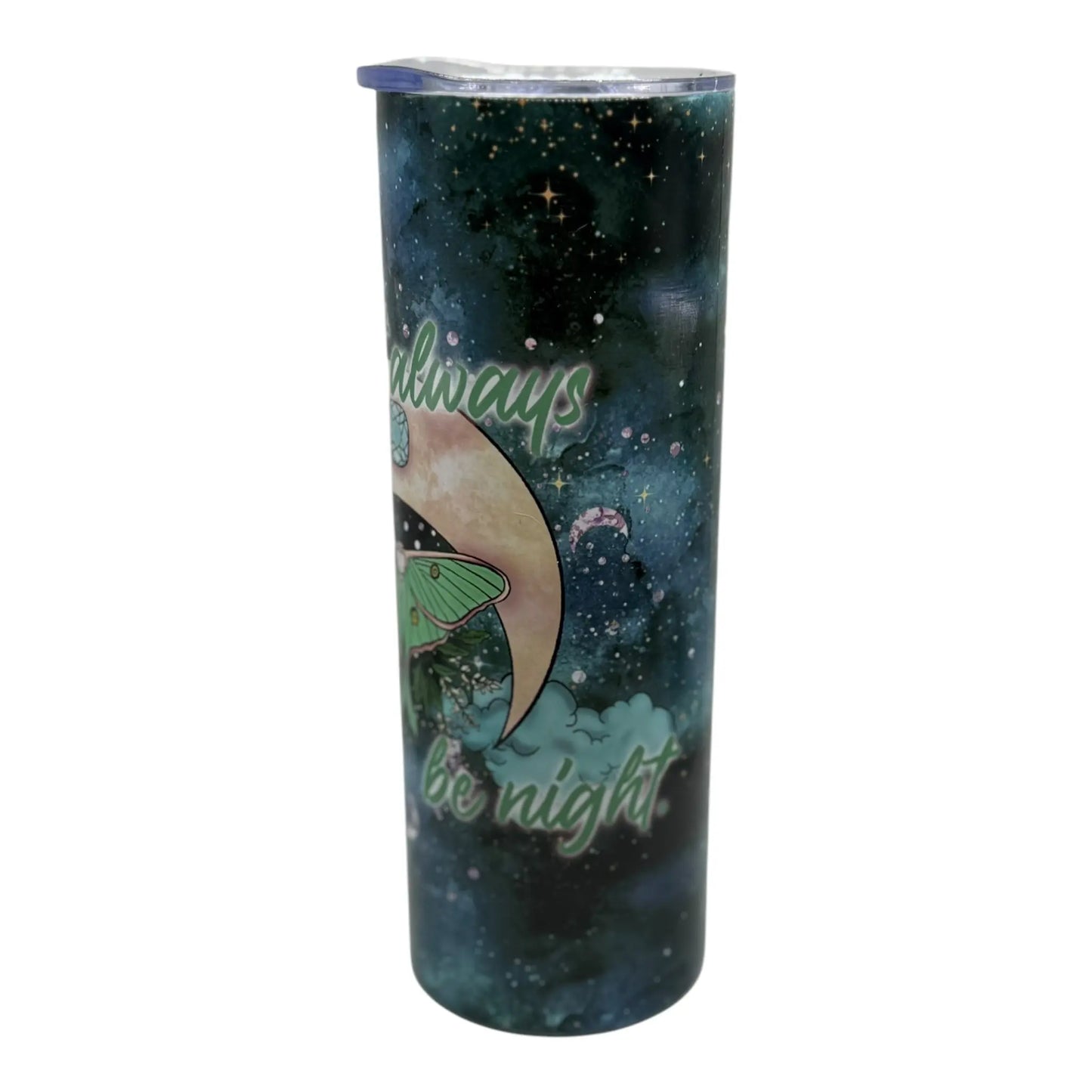 It Can Not Always Be Night Tumbler
